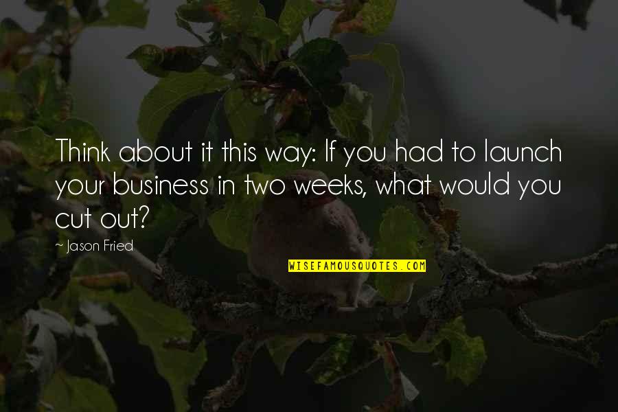 Beauty Is Not Flawless Quotes By Jason Fried: Think about it this way: If you had Beauty Is Not Flawless Quotes By Jason Fried: Think about it this way: If you had