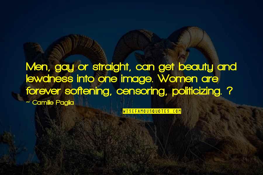 Beauty Is Not Forever Quotes By Camille Paglia: Men, gay or straight, can get beauty and