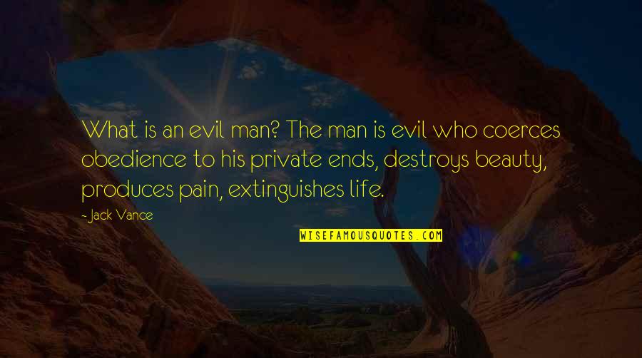 Beauty Is Pain Quotes By Jack Vance: What is an evil man? The man is