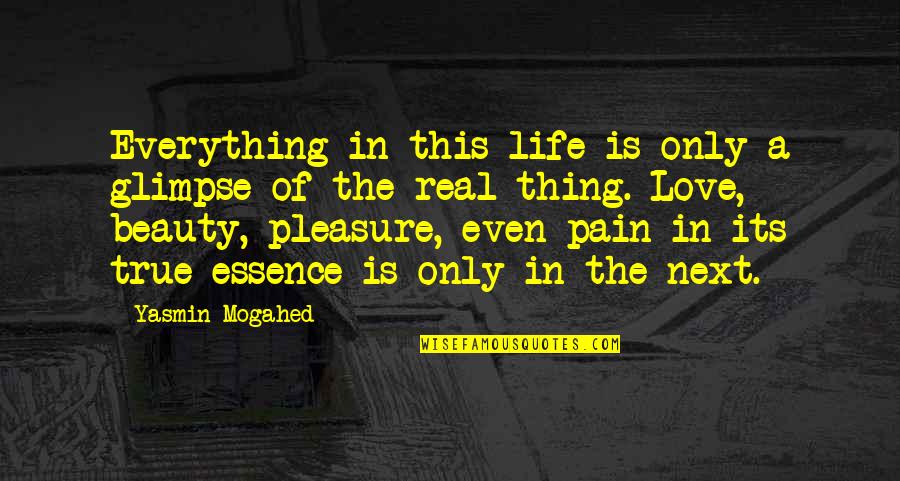 Beauty Is Pain Quotes By Yasmin Mogahed: Everything in this life is only a glimpse