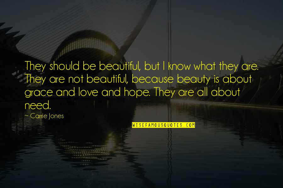 Beauty Is Quotes By Carrie Jones: They should be beautiful, but I know what
