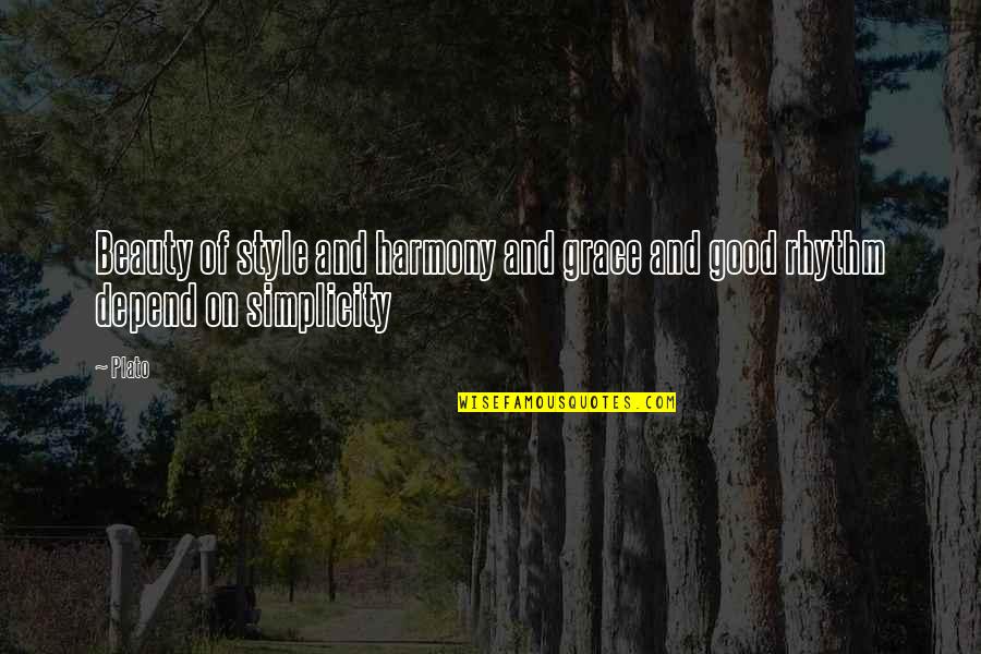 Beauty Is Simplicity Quotes By Plato: Beauty of style and harmony and grace and