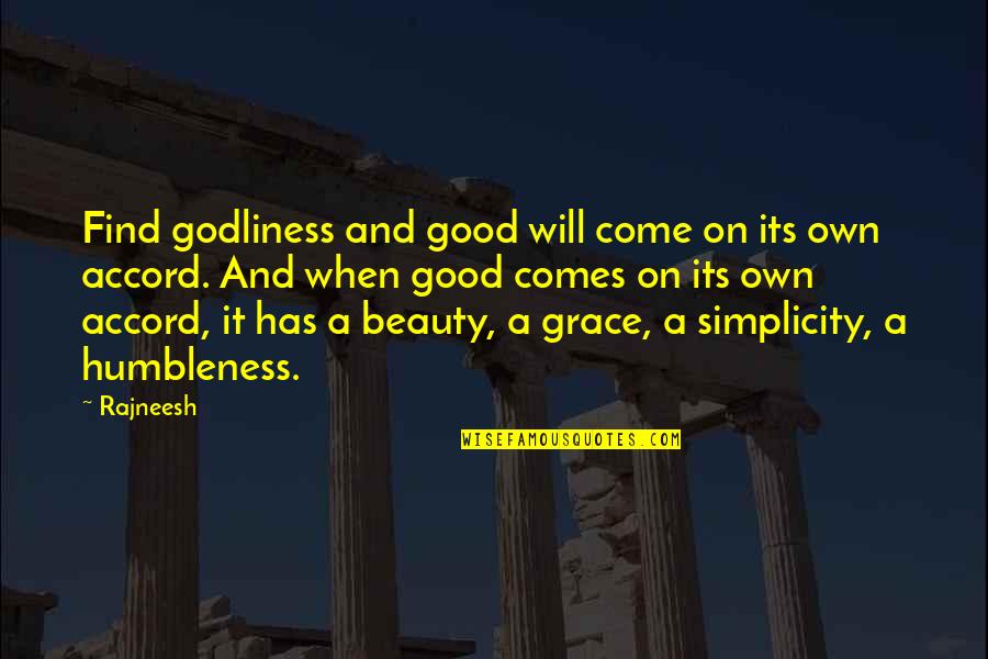 Beauty Is Simplicity Quotes By Rajneesh: Find godliness and good will come on its