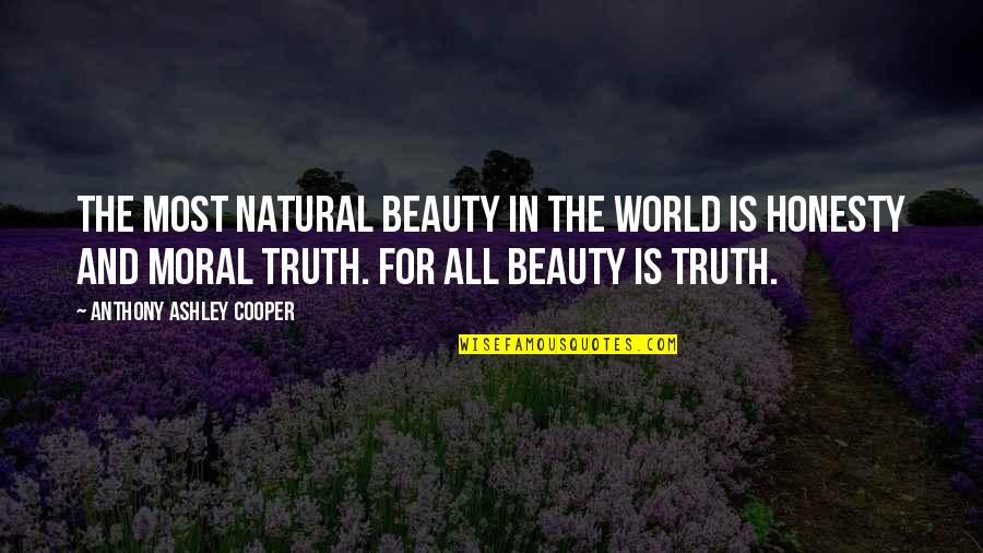 Beauty Is The Truth Quotes By Anthony Ashley Cooper: The most natural beauty in the world is