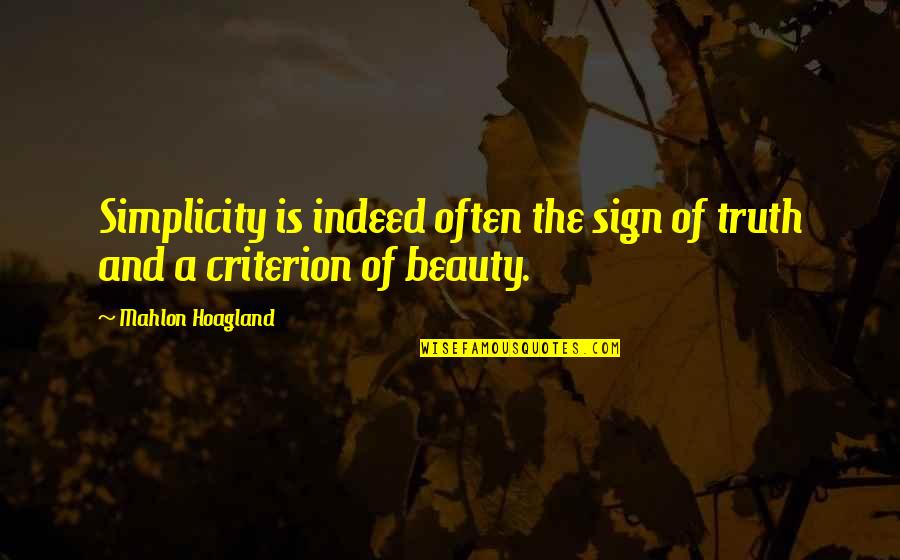 Beauty Is The Truth Quotes By Mahlon Hoagland: Simplicity is indeed often the sign of truth