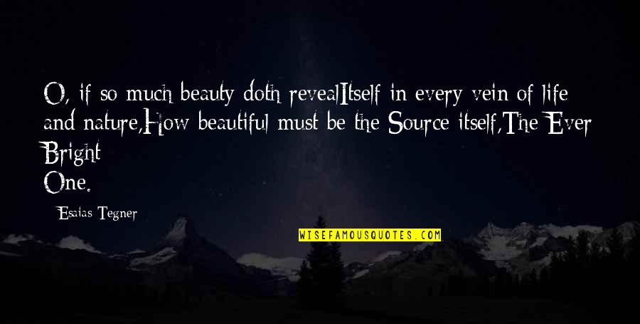 Beauty Itself Quotes By Esaias Tegner: O, if so much beauty doth revealItself in