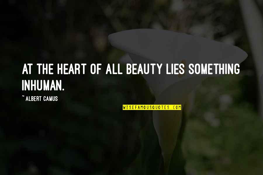 Beauty Lies In Heart Quotes By Albert Camus: At the heart of all beauty lies something