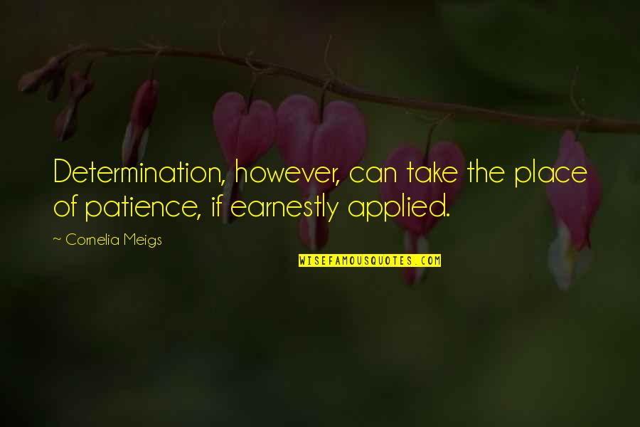 Beauty Lies In Heart Quotes By Cornelia Meigs: Determination, however, can take the place of patience,