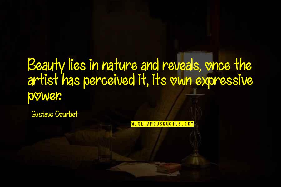 Beauty Lies In Quotes By Gustave Courbet: Beauty lies in nature and reveals, once the