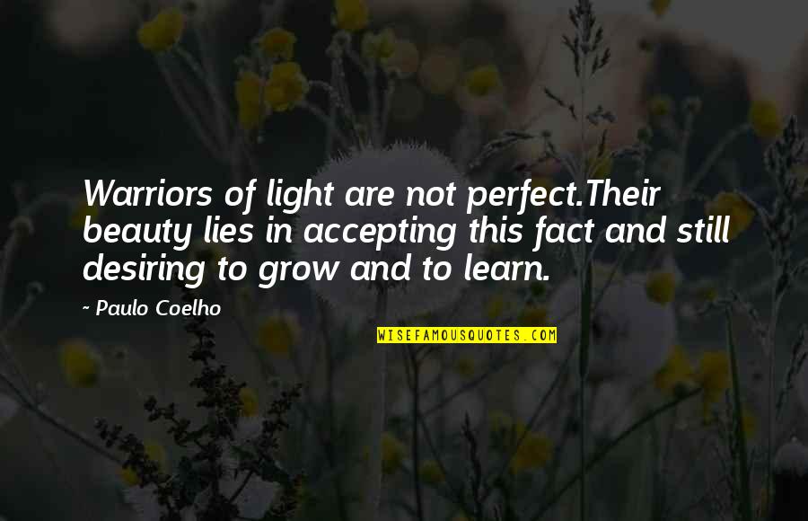Beauty Lies In Quotes By Paulo Coelho: Warriors of light are not perfect.Their beauty lies
