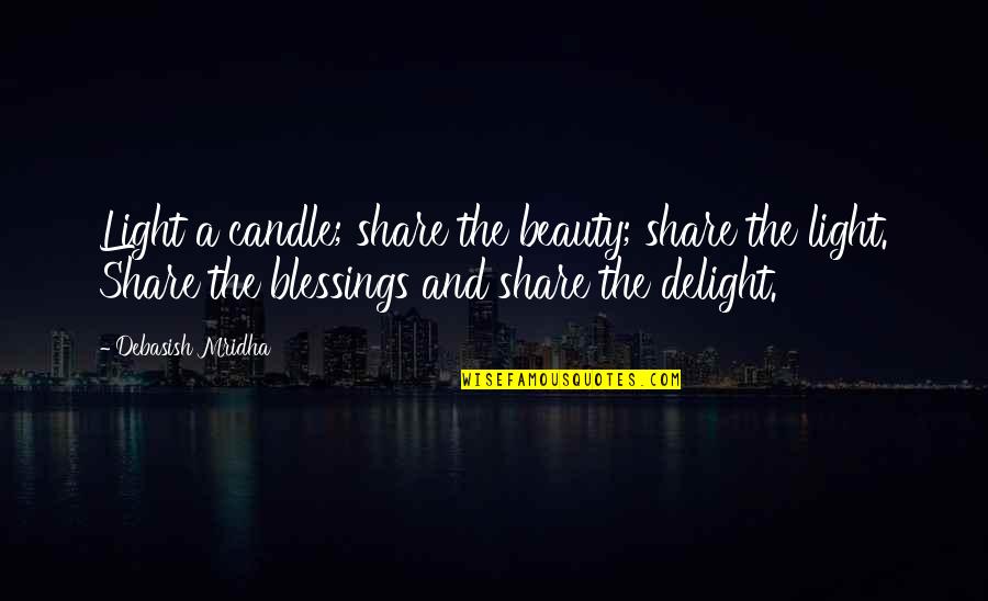 Beauty Light Quotes By Debasish Mridha: Light a candle; share the beauty; share the