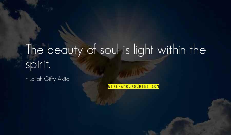 Beauty Light Quotes By Lailah Gifty Akita: The beauty of soul is light within the