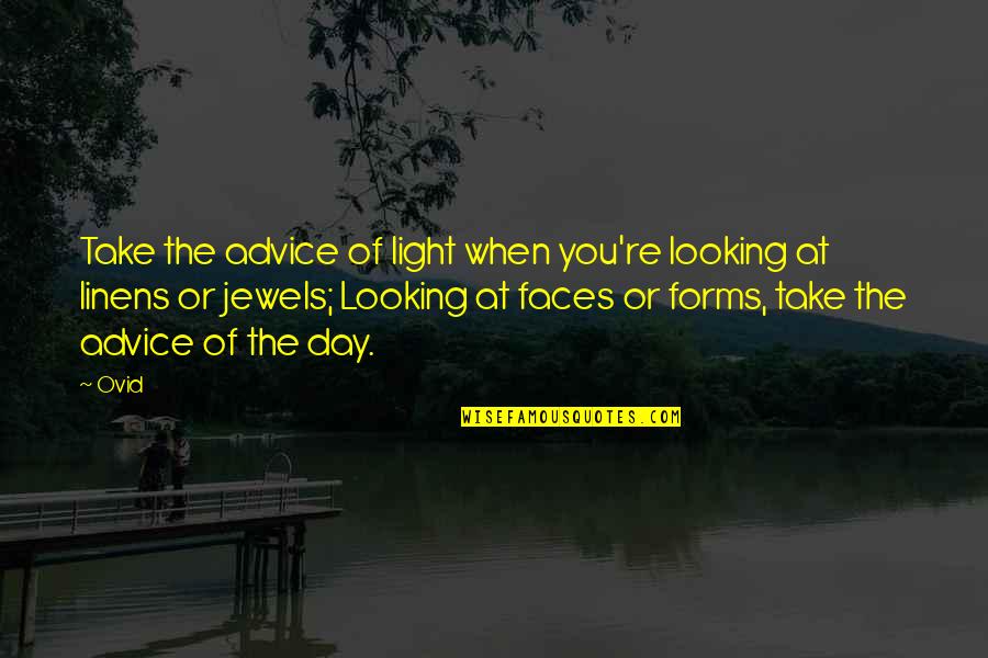 Beauty Light Quotes By Ovid: Take the advice of light when you're looking