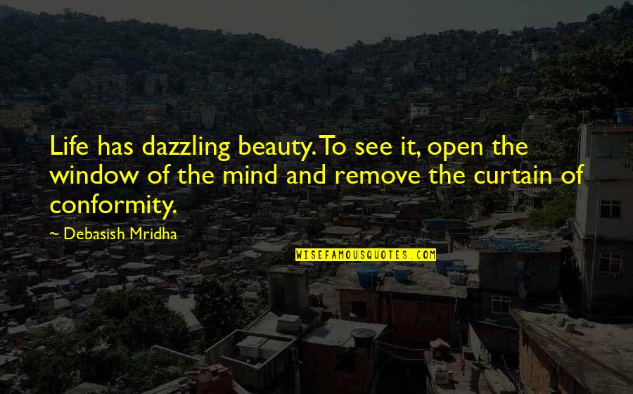 Beauty Love And Life Quotes By Debasish Mridha: Life has dazzling beauty. To see it, open