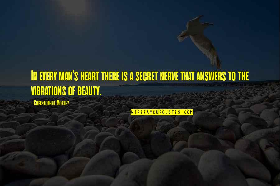 Beauty Man Quotes By Christopher Morley: In every man's heart there is a secret