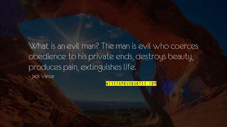 Beauty Man Quotes By Jack Vance: What is an evil man? The man is