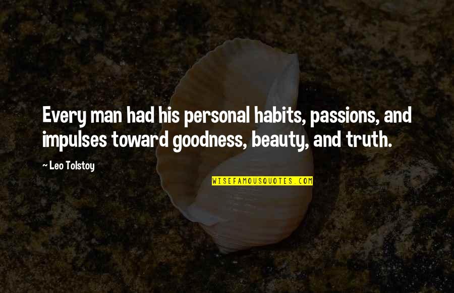 Beauty Man Quotes By Leo Tolstoy: Every man had his personal habits, passions, and