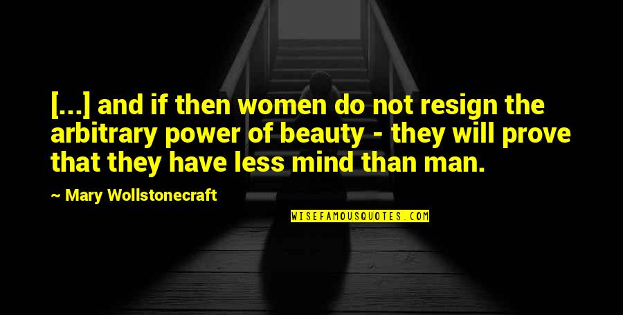 Beauty Man Quotes By Mary Wollstonecraft: [...] and if then women do not resign