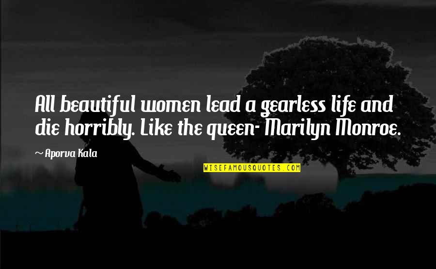 Beauty Marilyn Monroe Quotes By Aporva Kala: All beautiful women lead a gearless life and
