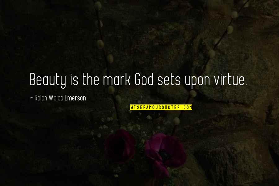 Beauty Mark Quotes By Ralph Waldo Emerson: Beauty is the mark God sets upon virtue.