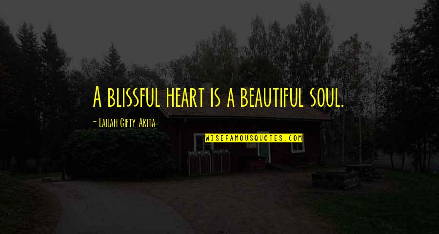 Beauty N Heart Quotes By Lailah Gifty Akita: A blissful heart is a beautiful soul.