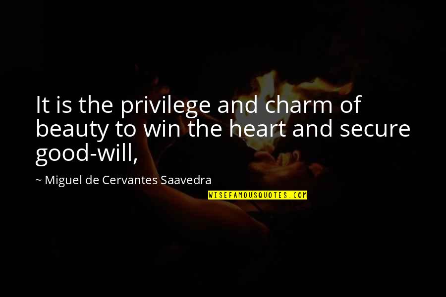 Beauty N Heart Quotes By Miguel De Cervantes Saavedra: It is the privilege and charm of beauty