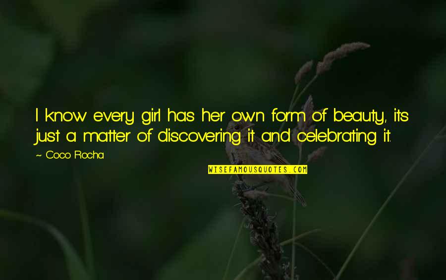 Beauty Of A Girl Quotes By Coco Rocha: I know every girl has her own form