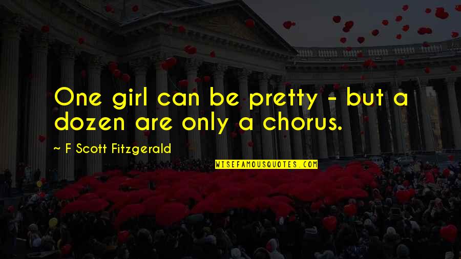 Beauty Of A Girl Quotes By F Scott Fitzgerald: One girl can be pretty - but a