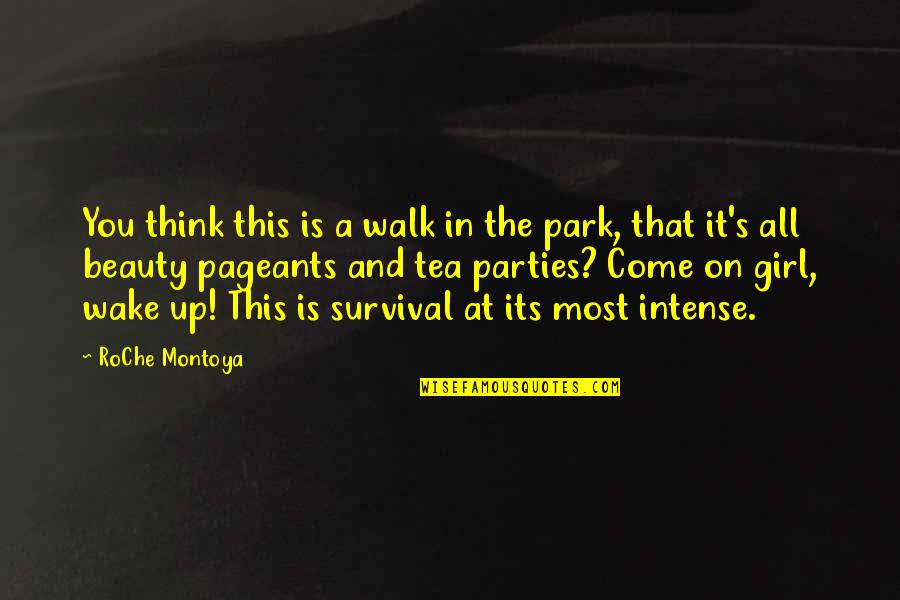 Beauty Of A Girl Quotes By RoChe Montoya: You think this is a walk in the