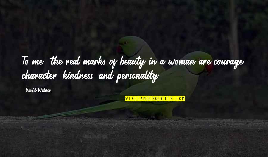 Beauty Of A Woman Quotes By David Walker: To me, the real marks of beauty in