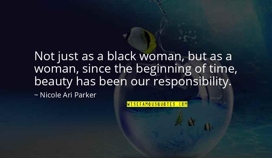 Beauty Of A Woman Quotes By Nicole Ari Parker: Not just as a black woman, but as