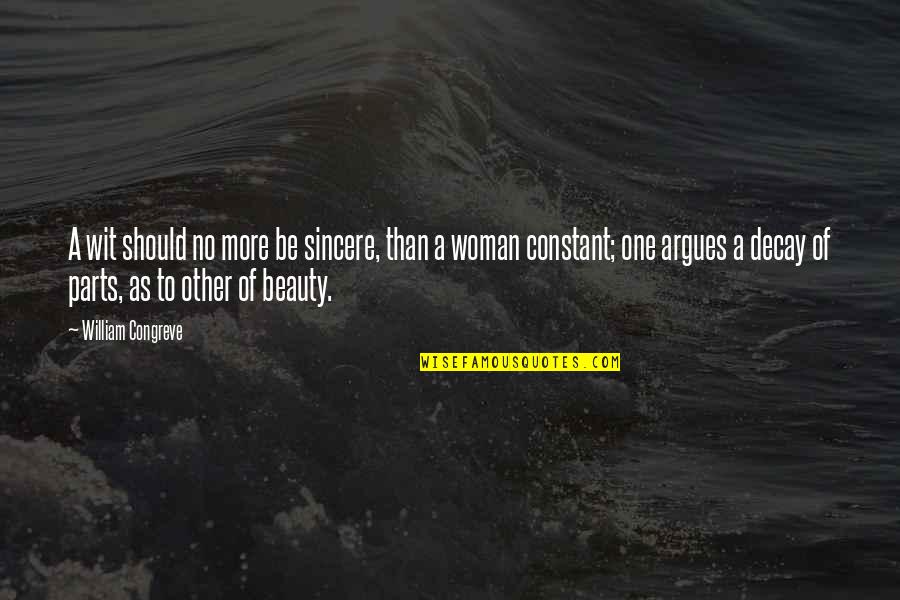 Beauty Of A Woman Quotes By William Congreve: A wit should no more be sincere, than