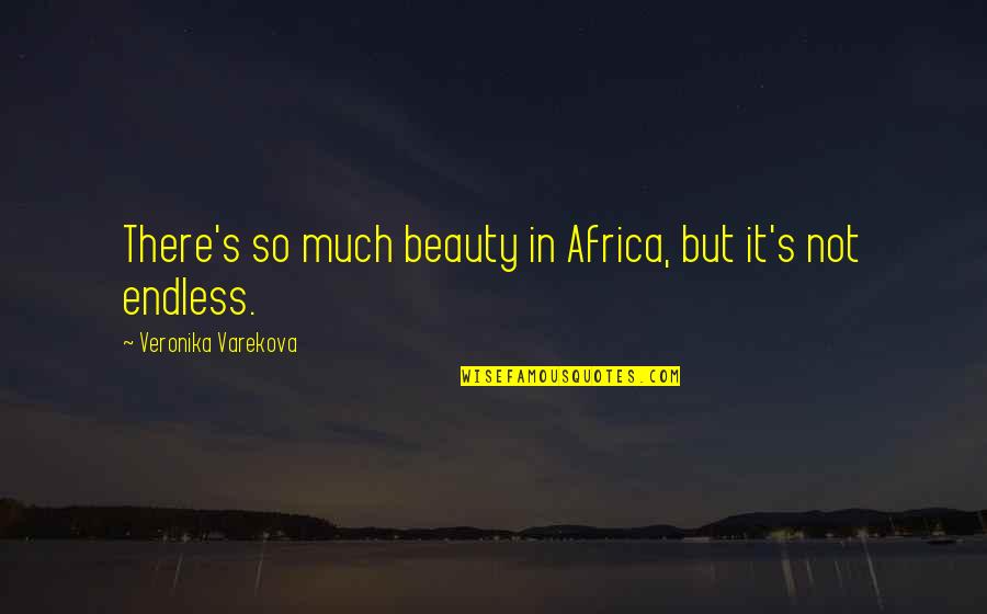 Beauty Of Africa Quotes By Veronika Varekova: There's so much beauty in Africa, but it's