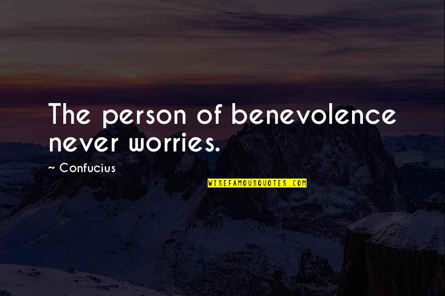 Beauty Of Aging Quotes By Confucius: The person of benevolence never worries.