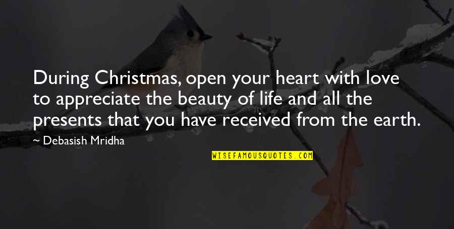Beauty Of Earth Quotes By Debasish Mridha: During Christmas, open your heart with love to