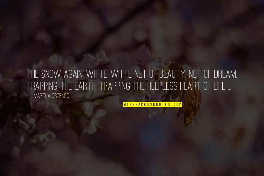 Beauty Of Earth Quotes By Martha Ostenso: The snow again. White, white net of beauty,