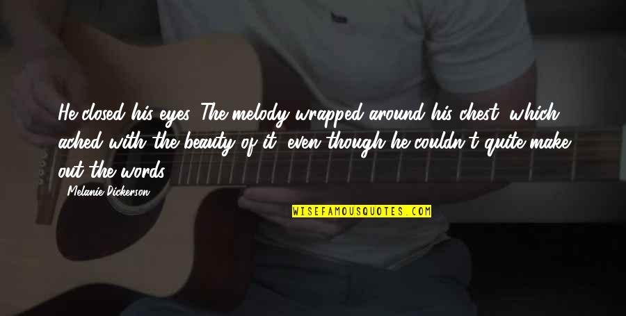 Beauty Of Eyes Quotes By Melanie Dickerson: He closed his eyes. The melody wrapped around