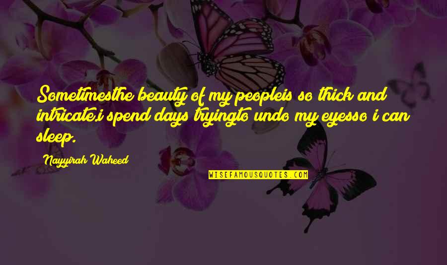 Beauty Of Eyes Quotes By Nayyirah Waheed: Sometimesthe beauty of my peopleis so thick and