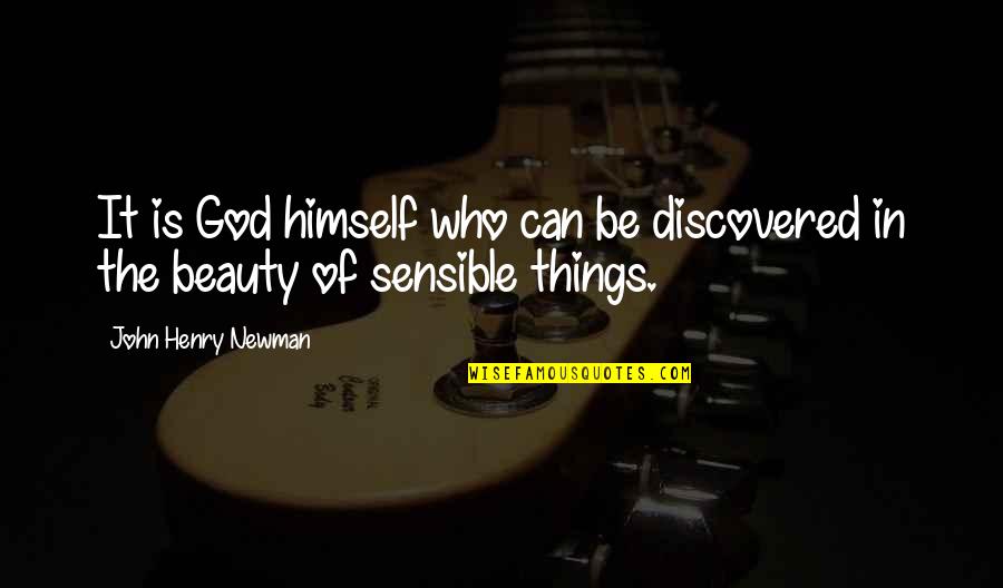 Beauty Of God Quotes By John Henry Newman: It is God himself who can be discovered