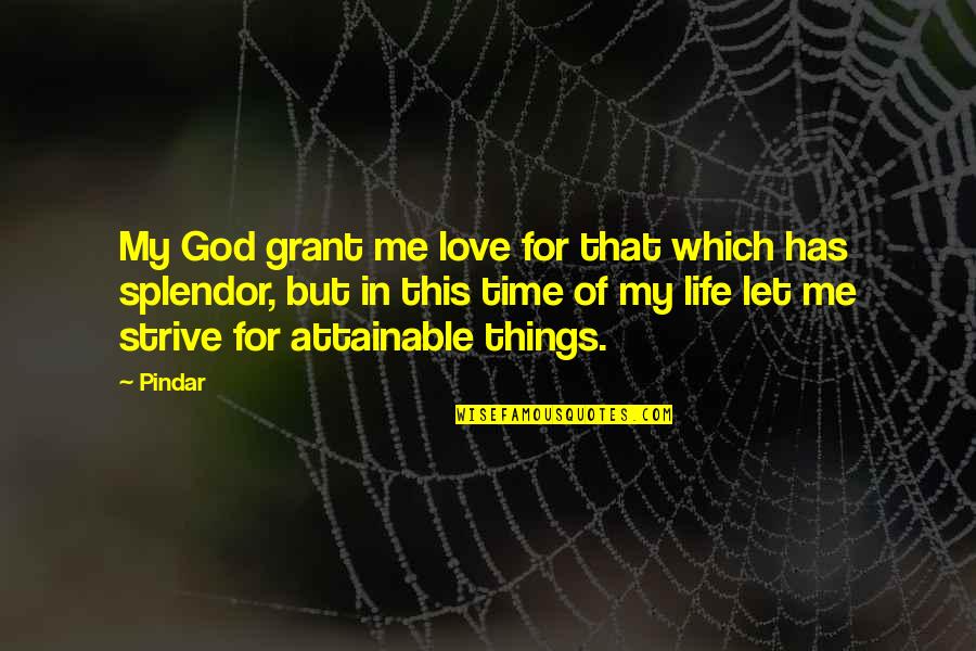 Beauty Of God Quotes By Pindar: My God grant me love for that which