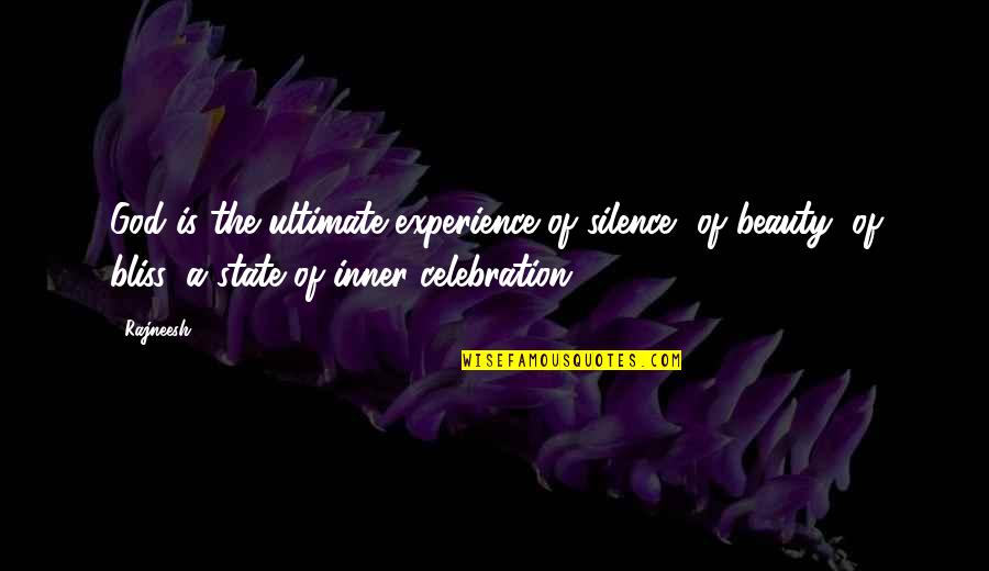 Beauty Of God Quotes By Rajneesh: God is the ultimate experience of silence, of