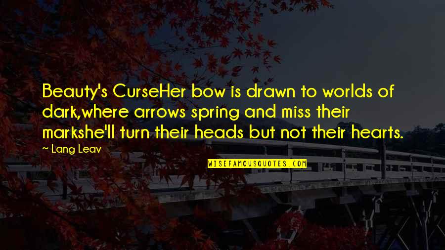 Beauty Of Her Quotes By Lang Leav: Beauty's CurseHer bow is drawn to worlds of