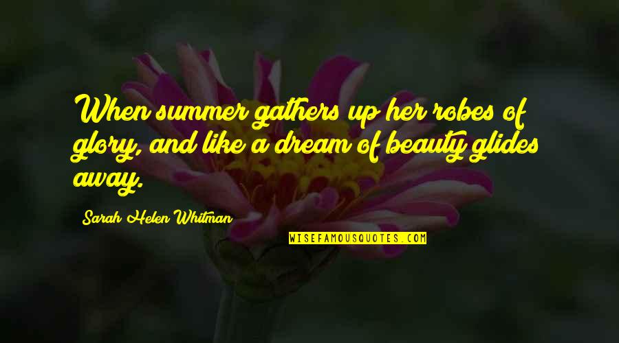 Beauty Of Her Quotes By Sarah Helen Whitman: When summer gathers up her robes of glory,