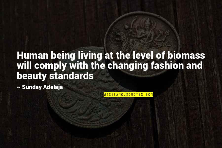 Beauty Of Human Life Quotes By Sunday Adelaja: Human being living at the level of biomass