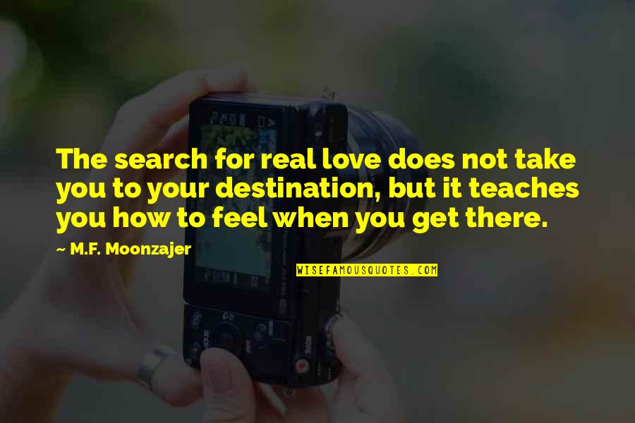 Beauty Of Kanchenjunga Quotes By M.F. Moonzajer: The search for real love does not take