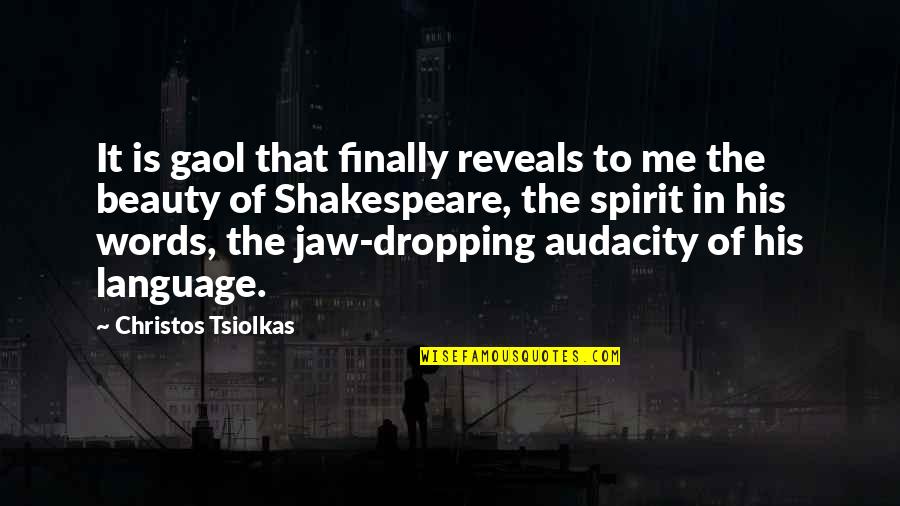 Beauty Of Language Quotes By Christos Tsiolkas: It is gaol that finally reveals to me