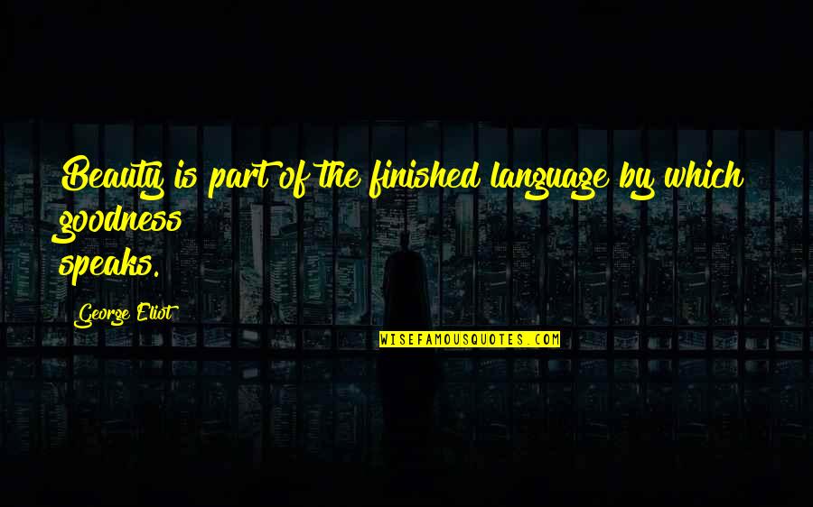 Beauty Of Language Quotes By George Eliot: Beauty is part of the finished language by