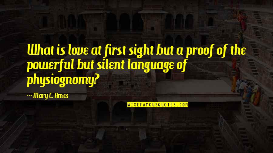 Beauty Of Language Quotes By Mary C. Ames: What is love at first sight but a