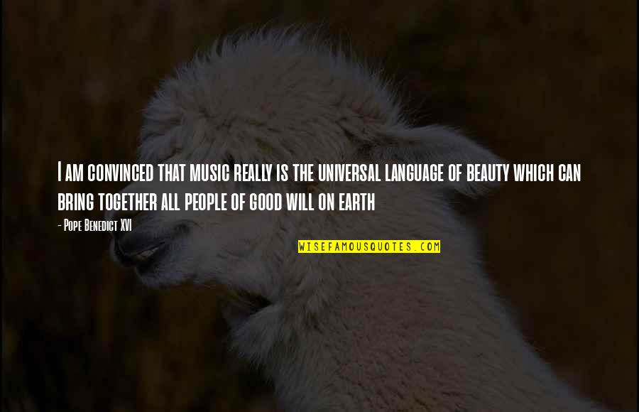 Beauty Of Language Quotes By Pope Benedict XVI: I am convinced that music really is the Beauty Of Language Quotes By Pope Benedict XVI: I am convinced that music really is the