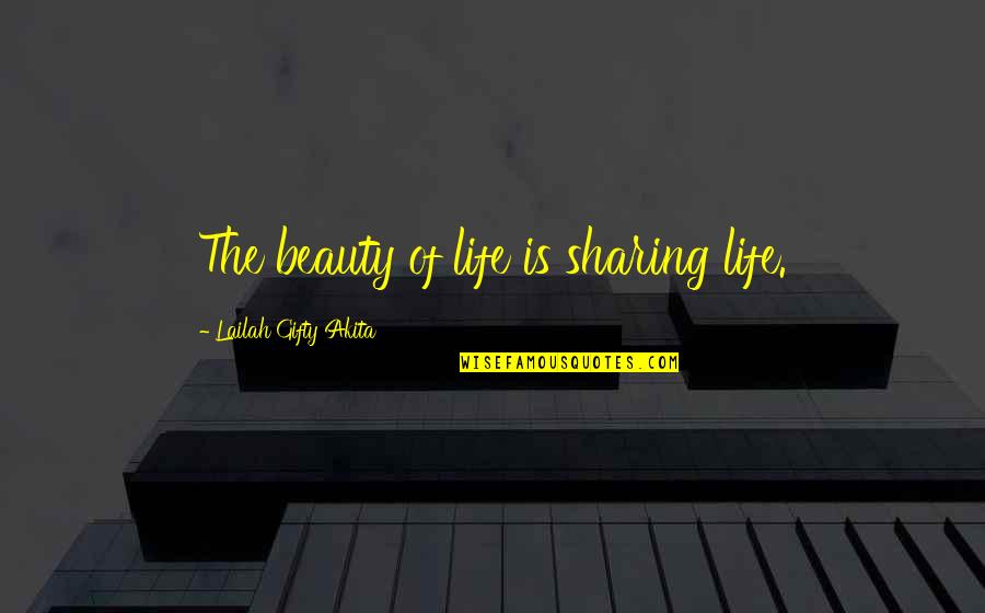 Beauty Of Life Quotes By Lailah Gifty Akita: The beauty of life is sharing life.